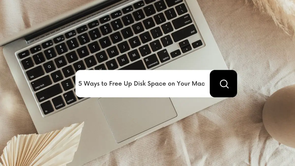 5 Ways to Free Up Disk Space on Your Mac