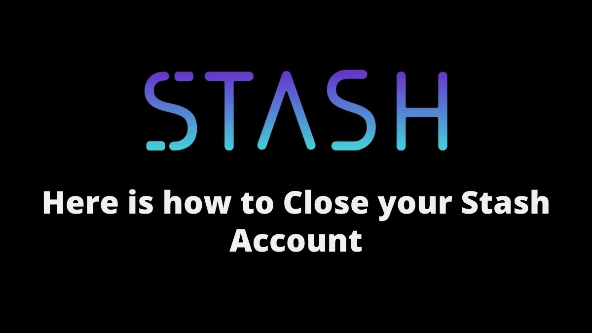 Close your Stash Account