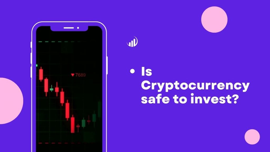 Is Cryptocurrency safe to invest