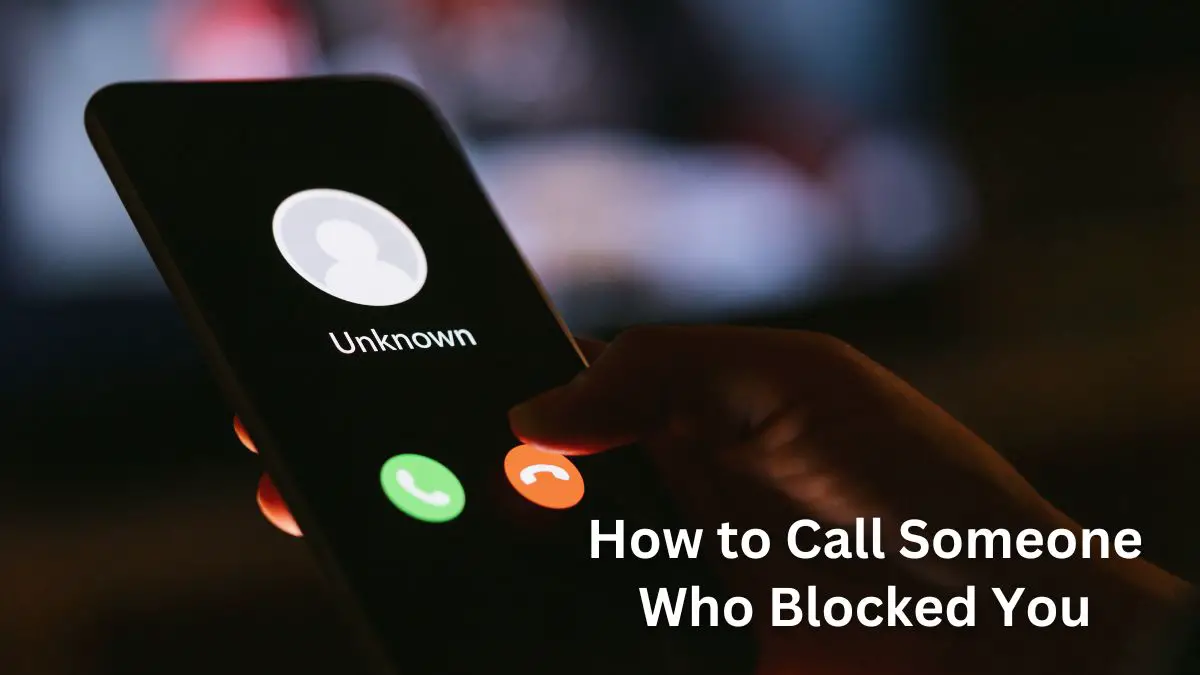 How to Call Someone Who Blocked You