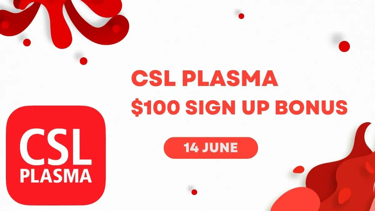 CSL Plasma sign up bonus