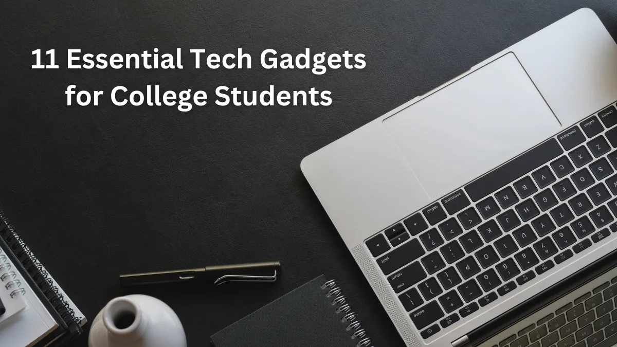 Essential Tech Gadgets for College Students