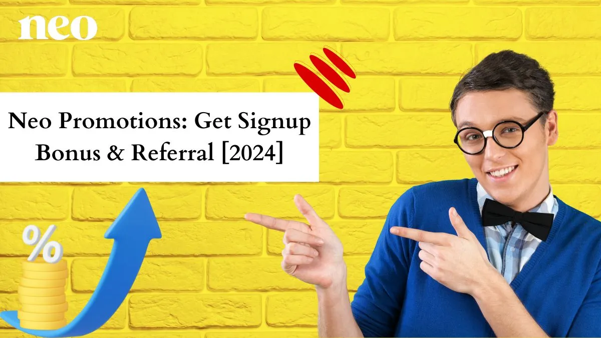 Neo Promotions: Get Up To $25 Signup Bonus & Referral [2024]