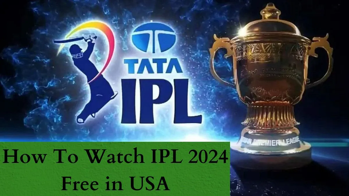 How To Watch IPL 2024 Free in USA