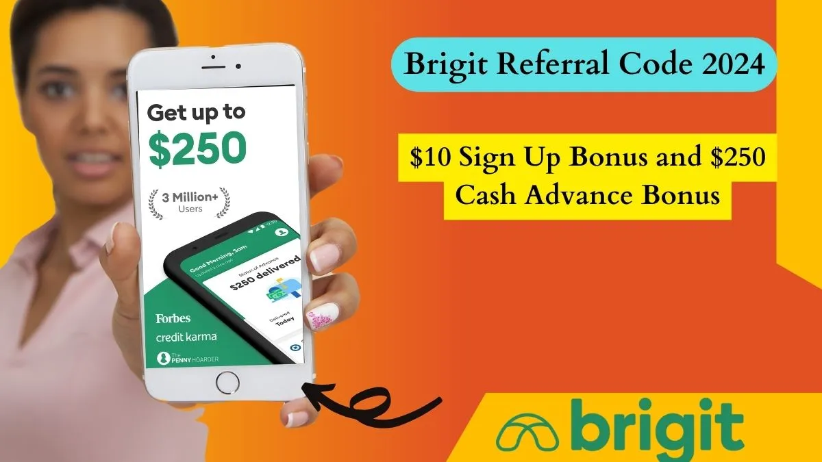 Brigit Referral Code 2024: $10 Sign Up Bonus and $250 Cash Advance Bonus