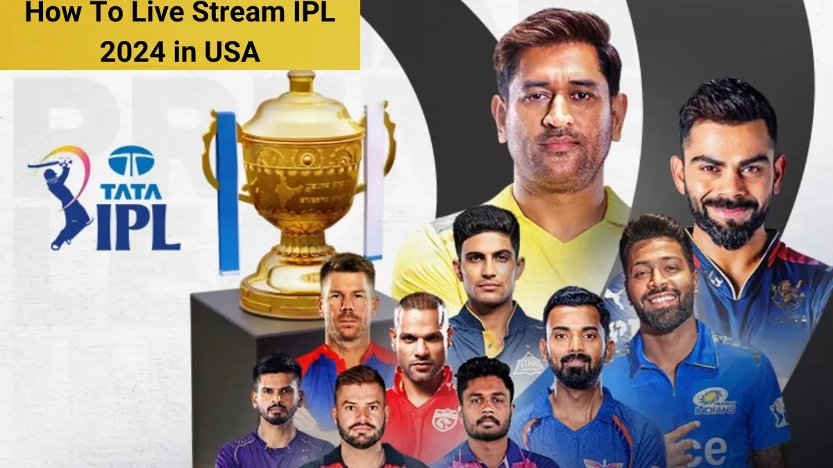 How To Live Stream IPL 2024 in USA